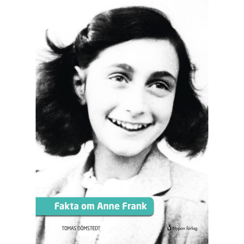 Tomas Dömstedt Fakta om Anne Frank (inbunden)