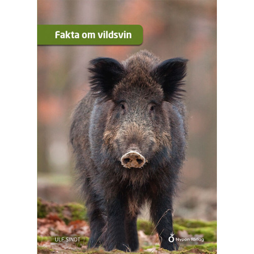 Ulf Sindt Fakta om vildsvin (inbunden)