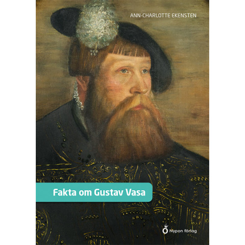 Ann-Charlotte Ekensten Fakta om Gustav Vasa (inbunden)