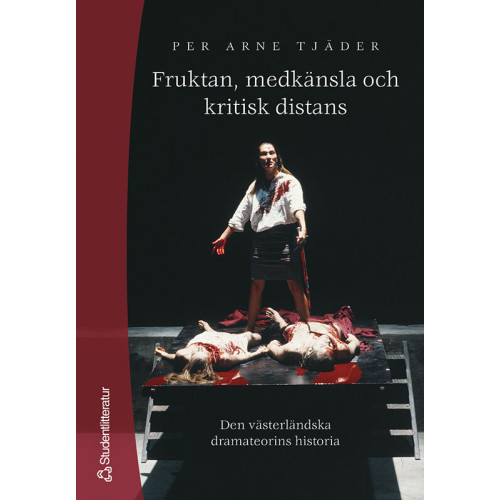 Per Arne Tjäder Fruktan, medkänsla och kritisk distans - Den västerländska dramateorins historia (häftad)