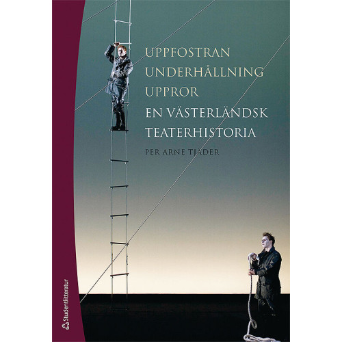 Per Arne Tjäder Uppfostran, underhållning, uppror : en västerländsk teaterhistoria (inbunden)