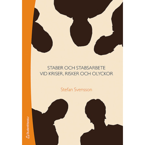 Stefan Svensson Staber och stabsarbete : vid kriser, risker och olyckor (häftad)
