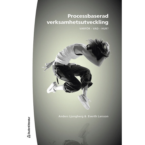 Anders Ljungberg Processbaserad verksamhetsutveckling : varför, vad, hur? (bok, flexband)