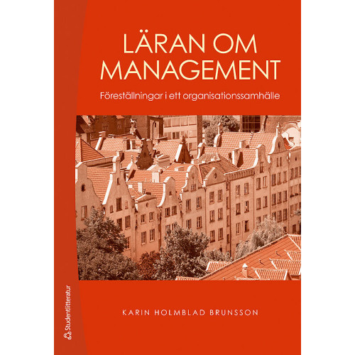 Karin Holmblad Brunsson Läran om management : föreställningar i ett organisationssamhälle (häftad)