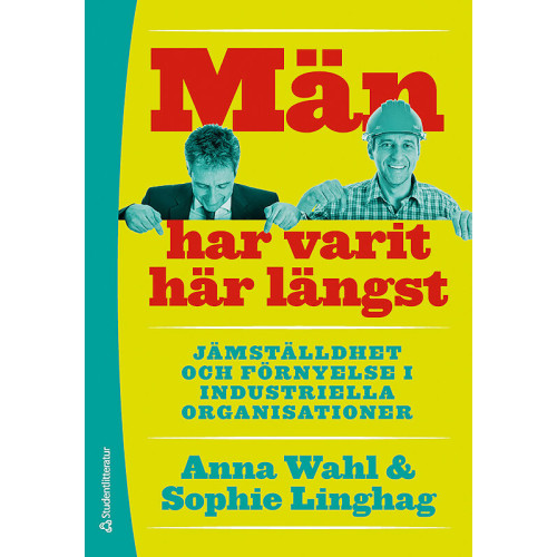 Sophie Linghag Män har varit här längst : Jämställdhet och förnyelse i industriella organisationer (häftad)
