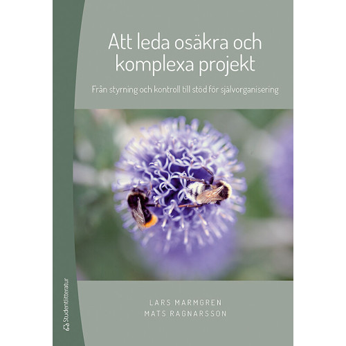 Lars Marmgren Att leda osäkra och komplexa projekt : från styrning och kontroll till stöd för självorganisering (häftad)