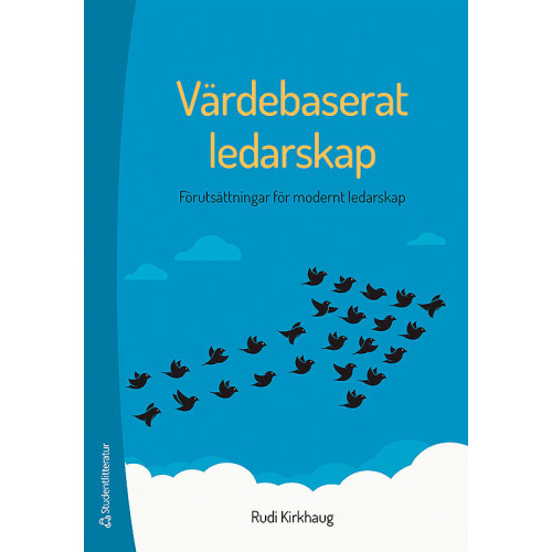 Rudi Kirkhaug Värdebaserat ledarskap : förutsättningar för modernt ledarskap (häftad)