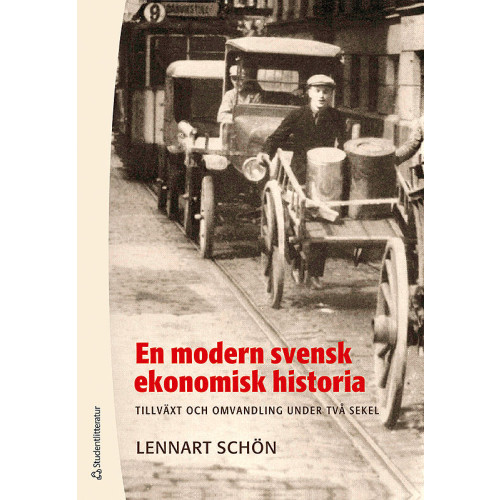 Lennart Schön En modern svensk ekonomisk historia : tillväxt och omvandling under två sekel (häftad)