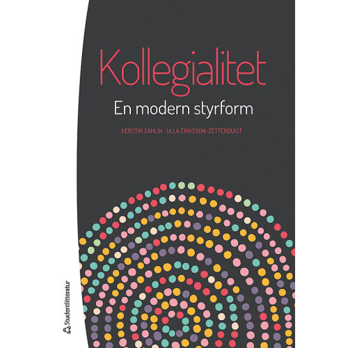 Kerstin Sahlin Kollegialitet - En modern styrform (bok, kartonnage)