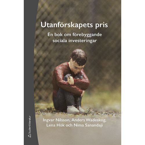 Ingvar Nilsson Utanförskapets pris : en bok om förebyggande sociala investeringar (inbunden)