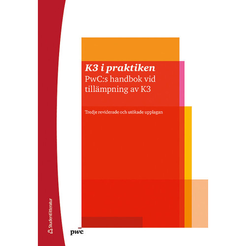 Studentlitteratur AB K3 i praktiken : PwC:s handbok vid tillämpning av K3 (bok, flexband)