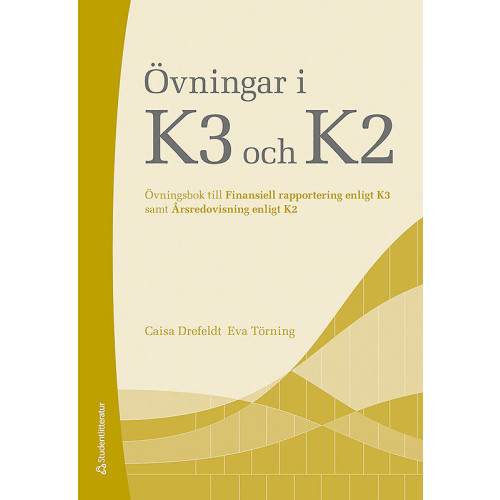 Caisa Drefeldt Övningar i K3 och K2 : övningsbok till Finansiell rapportering enligt K3 samt Årsredovisning enligt K2 (häftad)