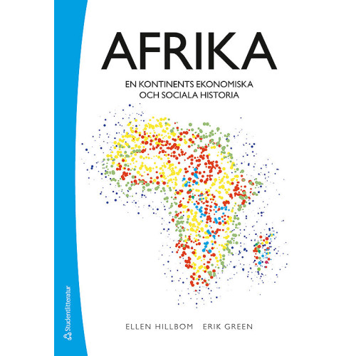 Ellen Hillbom Afrika : en kontinents ekonomiska och sociala historia (häftad)