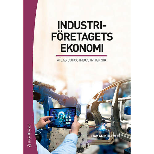 Håkan Kullvén Industriföretagets ekonomi : Atlas Copco Industriteknik (häftad)