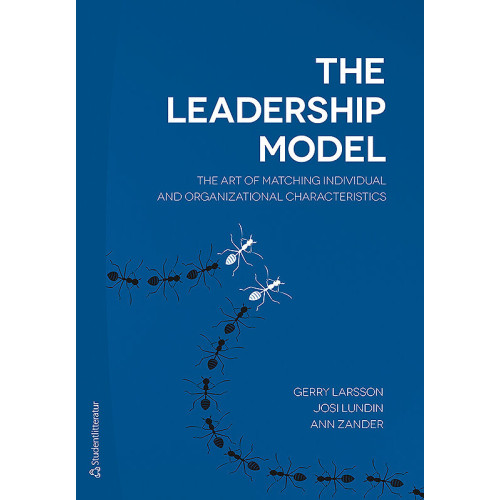Gerry Larsson The leadership model : the art of matching individual and organizational characteristics (häftad, eng)