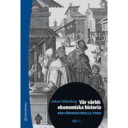 Johan Söderberg Vår världs ekonomiska historia. D. 1, Den förindustriella tiden (bok, kartonnage)