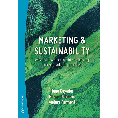 Hugo Guyader Marketing & sustainability : why and how sustainability is changing current marketing practices (häftad, eng)