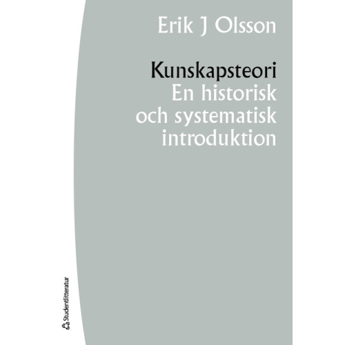 Erik J. Olsson Kunskapsteori : en historisk och systematisk introduktion (häftad)