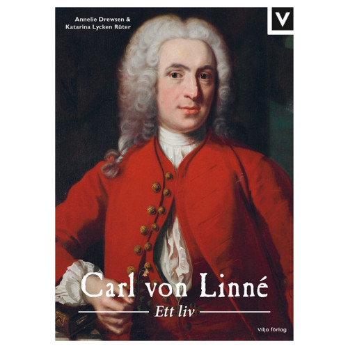 Annelie Drewsen Carl von Linné : ett liv (inbunden)