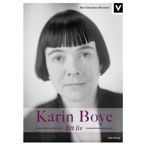 Ann-Charlotte Ekensten Karin Boye : ett liv (bok, kartonnage)