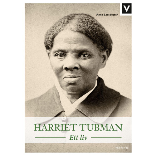 Anna Larsdotter Harriet Tubman : ett liv (bok, kartonnage)