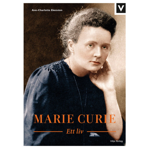 Ann-Charlotte Ekensten Marie Curie : ett liv (inbunden)
