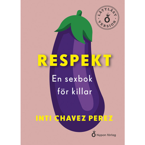 Inti Chavez Perez Respekt : en sexbok för killar (lättläst) (inbunden)