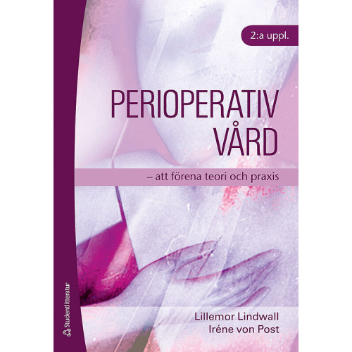 Lillemor Lindwall Perioperativ vård : att förena teori och praxis (häftad)