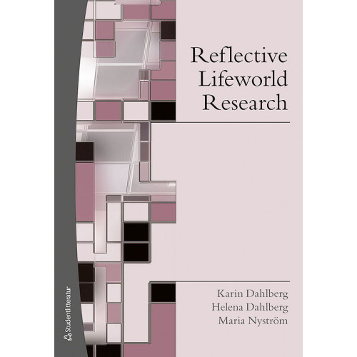 Karin Dahlberg Reflective Lifeworld Research (häftad, eng)