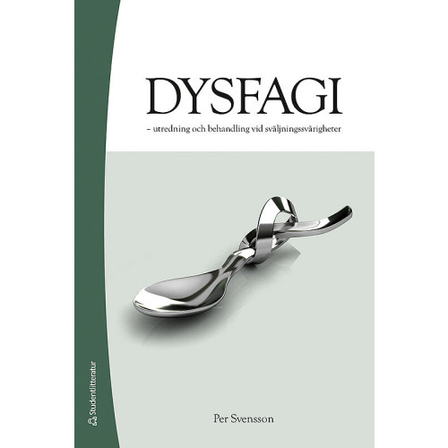 Per Svensson Dysfagi : utredning och behandling vid sväljningssvårigheter (bok, flexband)