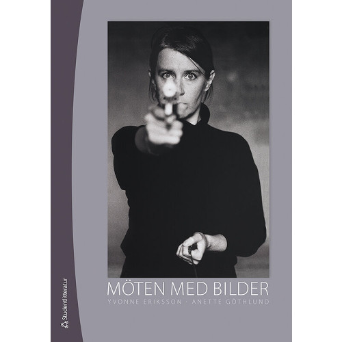 Yvonne Eriksson Möten med bilder : analys och tolkning av visuella uttryck (bok, flexband)