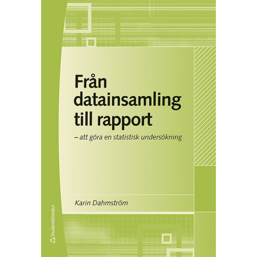 Karin Dahmström Från datainsamling till rapport : att göra en statistisk undersökning (inbunden)