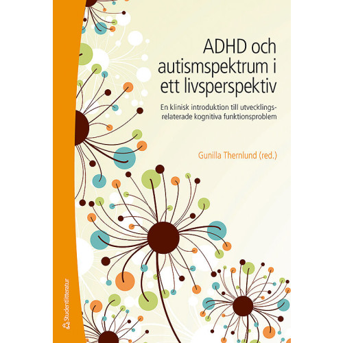 Studentlitteratur ADHD och autismspektrumstörning i ett livsperspektiv : en klinisk introduktion till utvecklingsrelaterade kognitiva funktionsproblem (häftad)