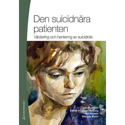 Bo Runeson Den suicidnära patienten : värdering och hantering av suicidrisk (häftad)