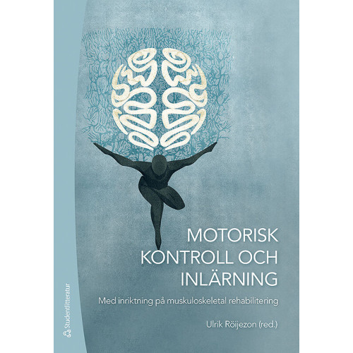 Studentlitteratur AB Motorisk kontroll och inlärning - Med inriktning på muskuloskeletal rehabilitering (bok, kartonnage)