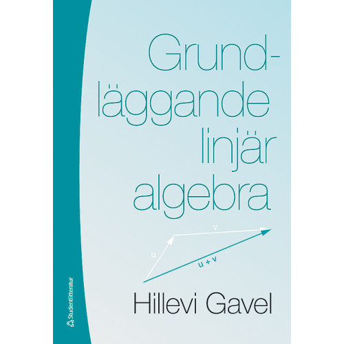 Hillevi Gavel Grundläggande linjär algebra (inbunden)