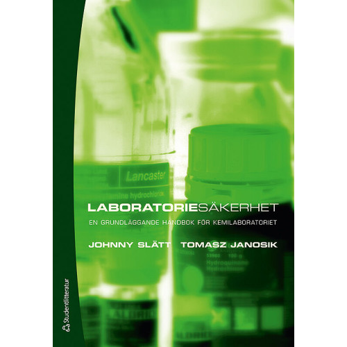 Johnny Slätt Laboratoriesäkerhet : en grundläggande handbok för kemilaboratoriet (häftad)