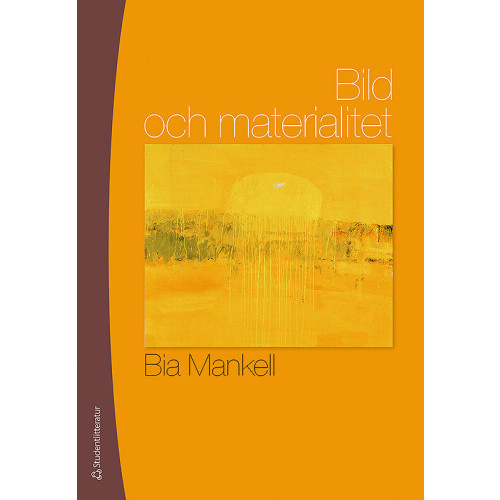 Bia Mankell Bild och materialitet : om föreställningar, synsätt, material och uttryck i målning, teckning och fotografi (häftad)