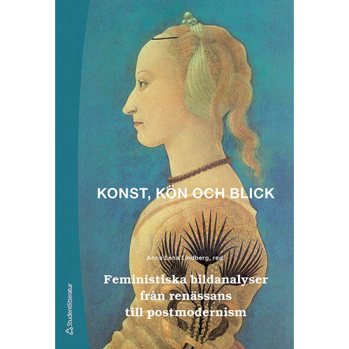 Anna Lena Lindberg Konst, kön och blick - Feministiska bildanalyser från renässans till postmodernism (häftad)