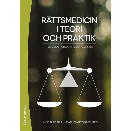Ingemar Thiblin Rättsmedicin i teori och praktik : en guide för läkare och jurister (häftad)