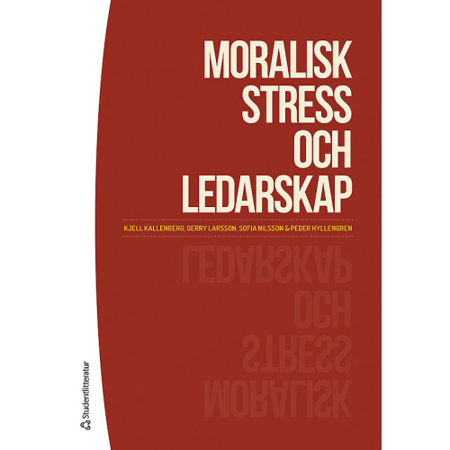 Kjell Kallenberg Moralisk stress och ledarskap (häftad)
