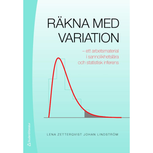 Lena Zetterqvist Räkna med variation : ett arbetsmaterial i sannolikhetslära och statistisk inferens (häftad)