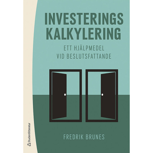 Fredrik Brunes Investeringskalkylering : ett hjälpmedel vid beslutsfattande (häftad)