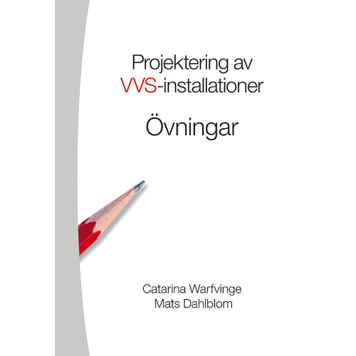 Catarina Warfvinge Projektering av VVS-installationer - Övningsbok (häftad)