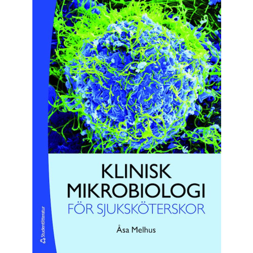 Åsa Melhus Klinisk mikrobiologi för sjuksköterskor (bok, flexband)