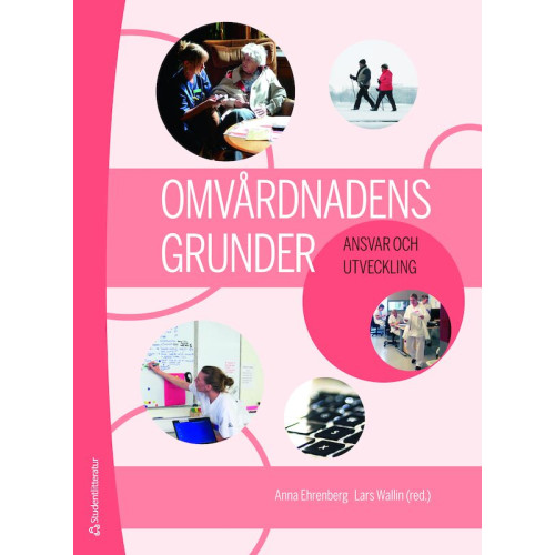 Anna Ehrenberg Omvårdnadens grunder - Ansvar och utveckling (bok + digital produkt) (häftad)