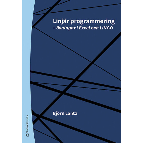 Björn Lantz Linjär programmering : övningar i Excel och LINGO (häftad)
