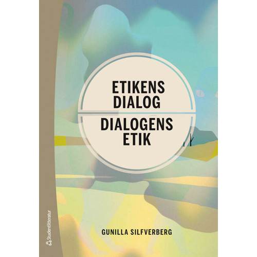 Gunilla Silfverberg Etikens dialog : dialogens etik (häftad)