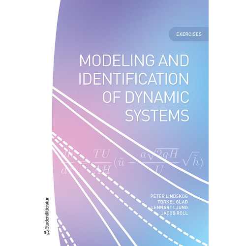 Peter Lindskog Modeling and identification of dynamic systems : exercises (häftad, eng)