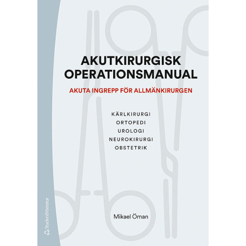 Mikael Öman Akutkirurgisk operationsmanual - Akuta ingrepp för allmänkirurgen (häftad)